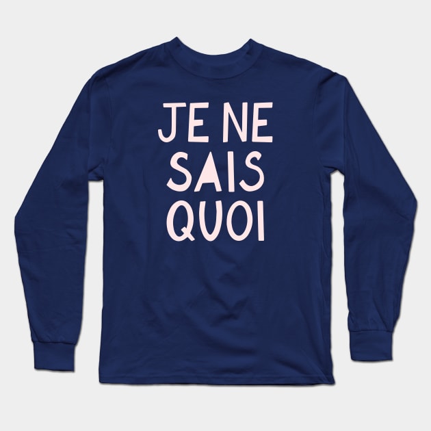 Je Ne Sais Quoi (I Don't Know What) French Pink Hand Lettering Long Sleeve T-Shirt by lymancreativeco